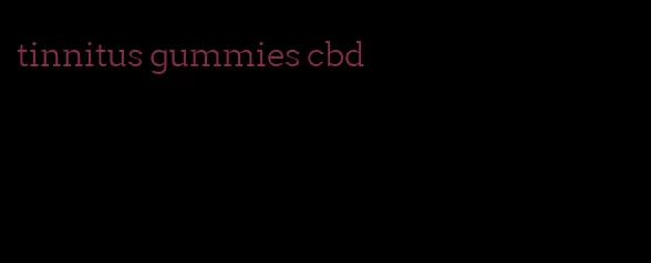 tinnitus gummies cbd