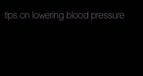 tips on lowering blood pressure