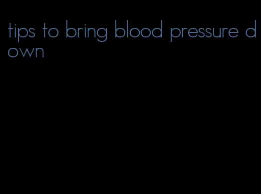 tips to bring blood pressure down