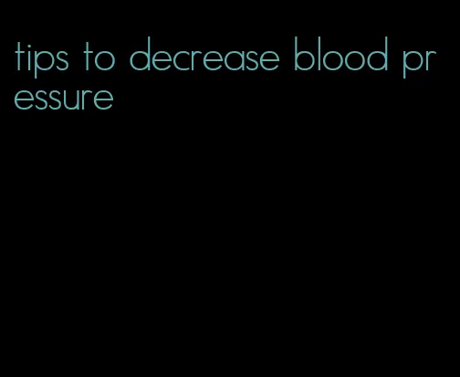 tips to decrease blood pressure