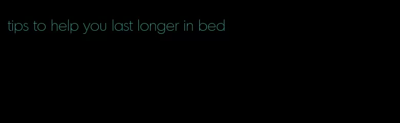 tips to help you last longer in bed