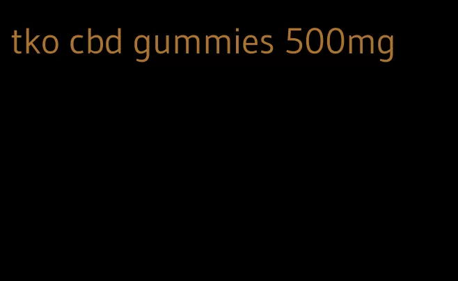 tko cbd gummies 500mg