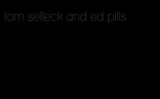 tom selleck and ed pills