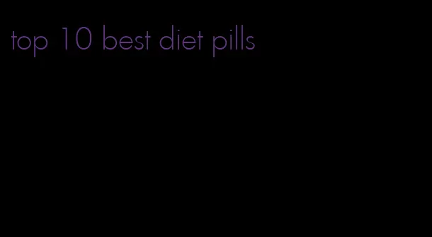 top 10 best diet pills