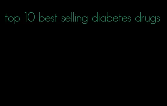 top 10 best selling diabetes drugs