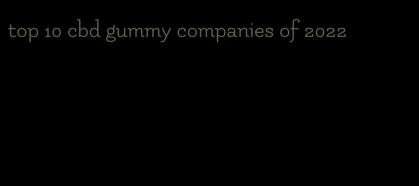 top 10 cbd gummy companies of 2022