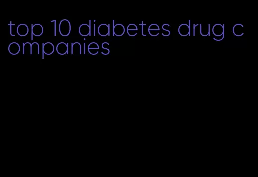 top 10 diabetes drug companies