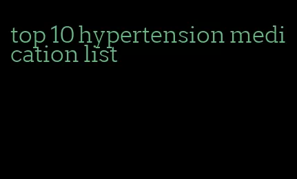 top 10 hypertension medication list