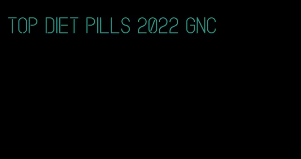 top diet pills 2022 gnc