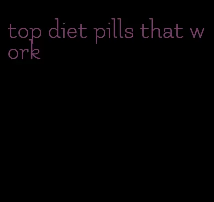 top diet pills that work