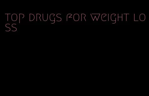 top drugs for weight loss