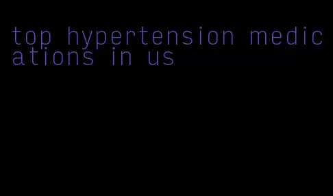 top hypertension medications in us