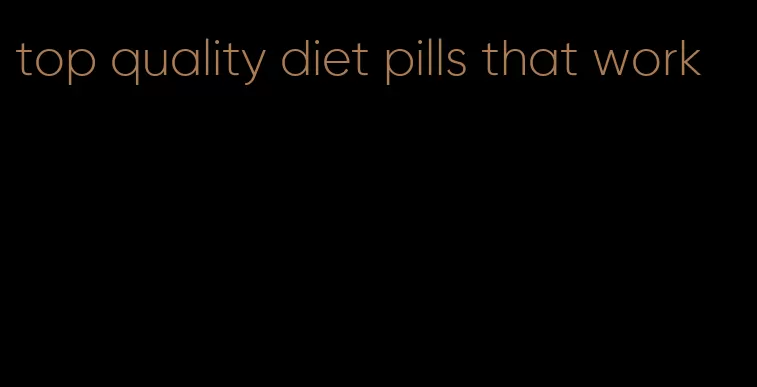 top quality diet pills that work