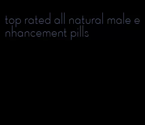 top rated all natural male enhancement pills
