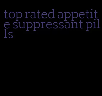 top rated appetite suppressant pills