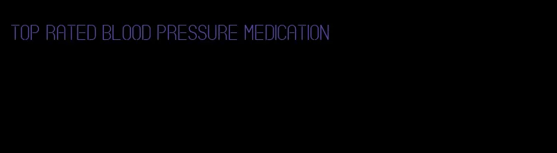 top rated blood pressure medication