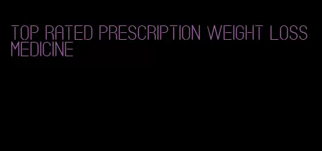 top rated prescription weight loss medicine