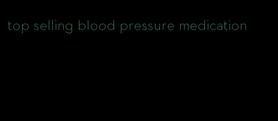 top selling blood pressure medication