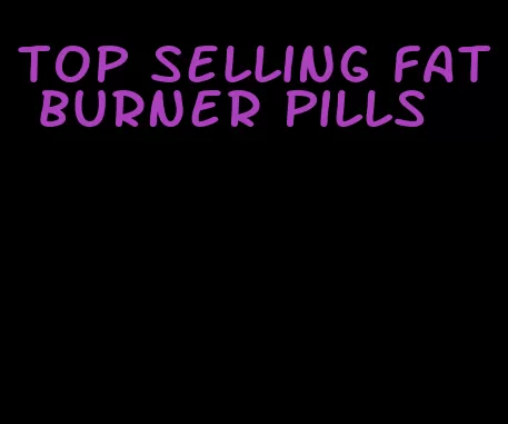 top selling fat burner pills