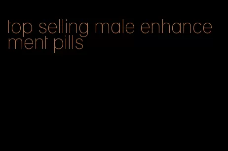 top selling male enhancement pills