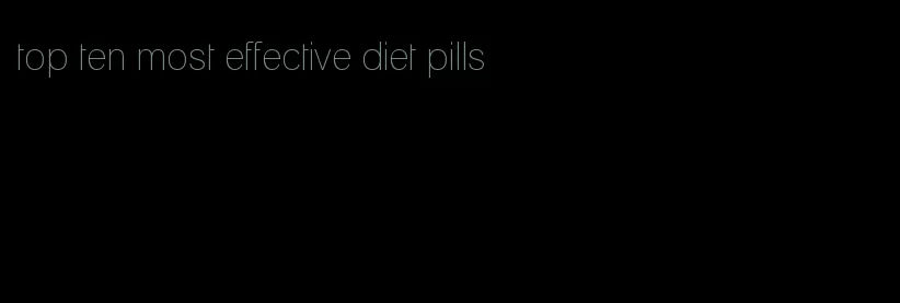 top ten most effective diet pills