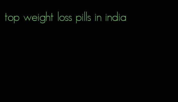top weight loss pills in india