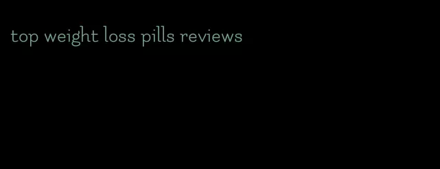 top weight loss pills reviews
