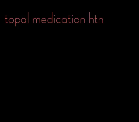 topal medication htn