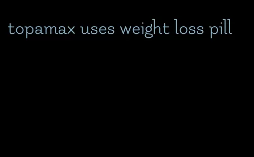 topamax uses weight loss pill