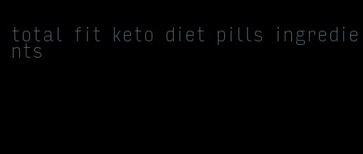 total fit keto diet pills ingredients