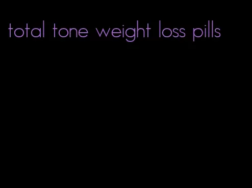 total tone weight loss pills