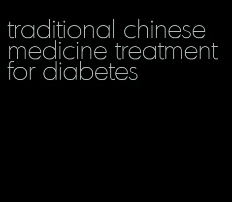 traditional chinese medicine treatment for diabetes