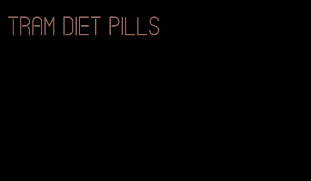 tram diet pills