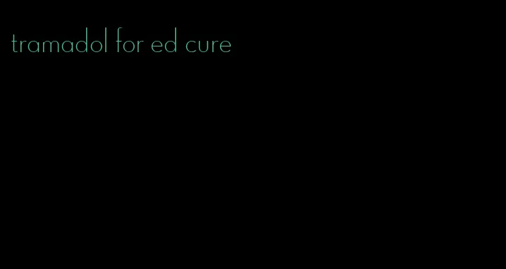tramadol for ed cure