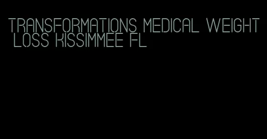 transformations medical weight loss kissimmee fl