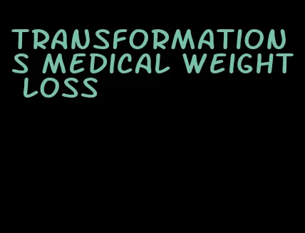 transformations medical weight loss