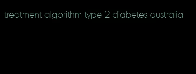 treatment algorithm type 2 diabetes australia
