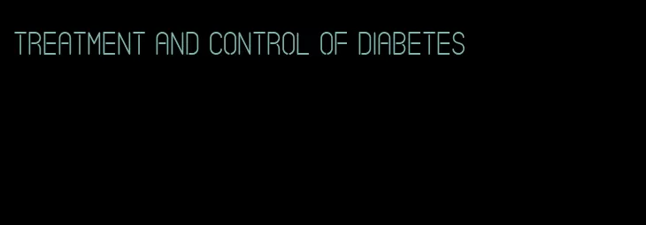 treatment and control of diabetes