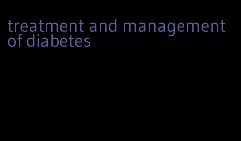 treatment and management of diabetes