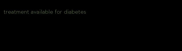 treatment available for diabetes
