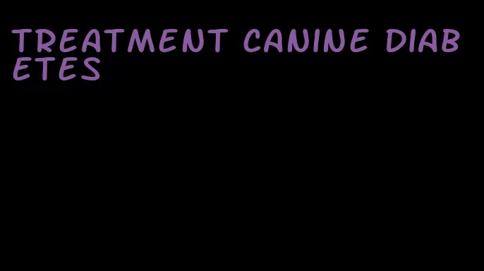 treatment canine diabetes