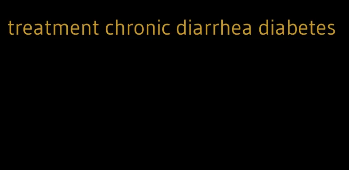treatment chronic diarrhea diabetes