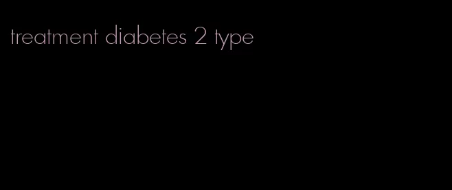 treatment diabetes 2 type