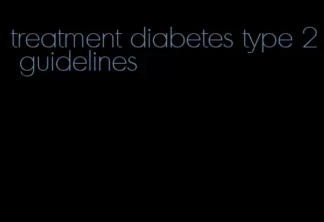 treatment diabetes type 2 guidelines