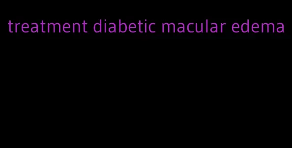 treatment diabetic macular edema