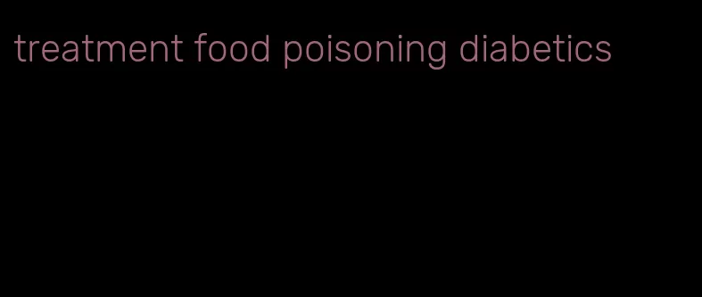 treatment food poisoning diabetics