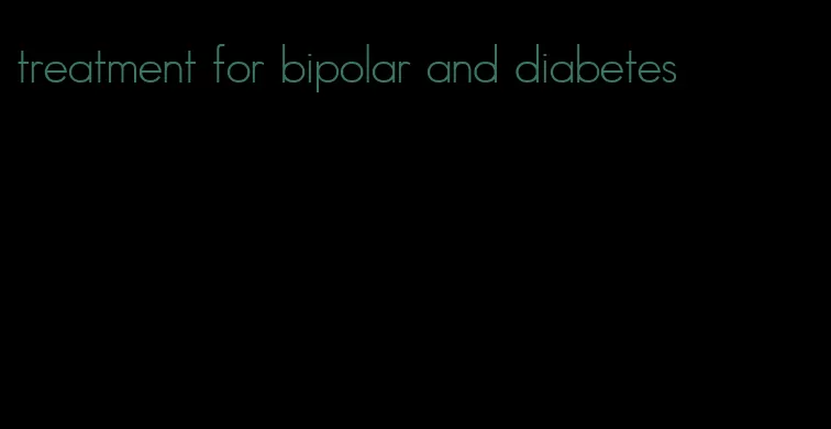 treatment for bipolar and diabetes