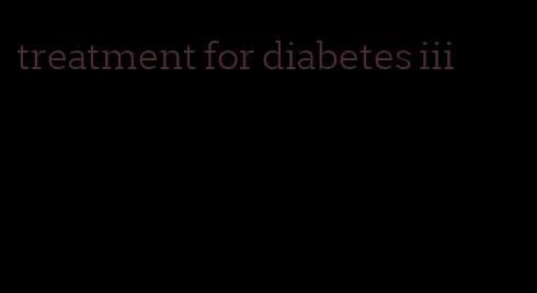 treatment for diabetes iii