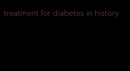 treatment for diabetes in history