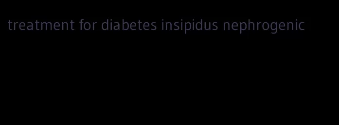treatment for diabetes insipidus nephrogenic